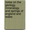 Notes on the Geology, Mineralogy, and Springs of England and Wales by Edwin Adams