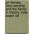 On Heroes, Hero-Worship, and the Heroic in History. India Paper Ed