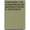 Organisation und Ausgestaltung der Gefangenenarbeit in Deutschland door Johannes Hillebrand