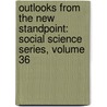 Outlooks from the New Standpoint: Social Science Series, Volume 36 by Ernest Belford Bax