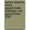 Peters Sketche, Witze, gesammelte Stilblüten und Geschichten 2007 by Peter Frank