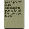 Pick a Poem!: 300+ Kid-Pleasing Poems for All the Topics You Teach by Helen Moore