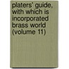 Platers' Guide, with Which Is Incorporated Brass World (Volume 11) door General Books