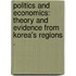 Politics And Economics: Theory And Evidence From Korea's Regions .