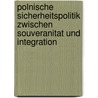 Polnische Sicherheitspolitik Zwischen Souveranitat Und Integration by Thomas Winter