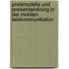 Preismodelle und Preisentwicklung in der mobilen Telekommunikation door Sabine Deinhammer