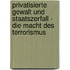 Privatisierte Gewalt Und Staatszerfall - Die Macht Des Terrorismus