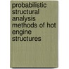 Probabilistic Structural Analysis Methods of Hot Engine Structures door United States Government