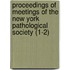 Proceedings Of Meetings Of The New York Pathological Society (1-2)