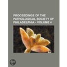 Proceedings Of The Pathological Society Of Philadelphia (Volume 4) by General Books