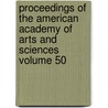 Proceedings of the American Academy of Arts and Sciences Volume 50 door American Academy of Arts Sciences