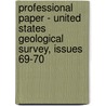 Professional Paper - United States Geological Survey, Issues 69-70 door Geological Survey