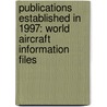 Publications Established In 1997: World Aircraft Information Files by Books Llc
