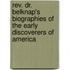 Rev. Dr. Belknap's Biographies Of The Early Discoverers Of America door Jeremy Belknap