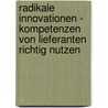 Radikale Innovationen - Kompetenzen von Lieferanten richtig nutzen door Martin Smalla