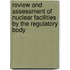 Review and Assessment of Nuclear Facilities by the Regulatory Body