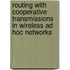 Routing with Cooperative Transmissions in Wireless Ad Hoc Networks
