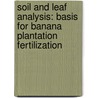 Soil And Leaf Analysis: Basis For Banana Plantation  Fertilization by Ma. Asuncion Salibay