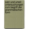 Satz Und Urteil: Untersuchungen Zum Begriff Der Grammatischen Form by Jurgen Ziegler