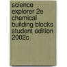 Science Explorer 2e Chemical Building Blocks Student Edition 2002c door Cyr Maioulis