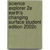 Science Explorer 2e Earth's Changing Surface Student Edition 2002c door Michael J. Padilla