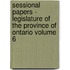 Sessional Papers - Legislature of the Province of Ontario Volume 6