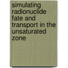 Simulating Radionuclide Fate and Transport in the Unsaturated Zone door United States Government