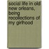 Social Life in Old New Orleans, Being Recollections of My Girlhood
