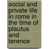 Social and Private Life in Rome in the Time of Plautus and Terence door Georgia Williams Leffingwell