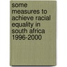 Some Measures to Achieve Racial Equality in South Africa 1996-2000 door Grete Bosch