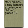 Story Dramas: A New Literature Experience for Children, Grades K-3 door Sarah Jossart