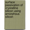 Surface Passivation of Crystalline Silicon using Amorphous Silicon door Keith Leong