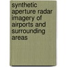 Synthetic Aperture Radar Imagery of Airports and Surrounding Areas door United States Government