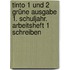 Tinto 1 Und 2 Grüne Ausgabe 1. Schuljahr. Arbeitsheft 1 Schreiben