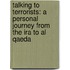 Talking To Terrorists: A Personal Journey From The Ira To Al Qaeda