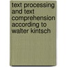 Text Processing and Text Comprehension according to Walter Kintsch door Saskia Bachner