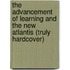 The Advancement Of Learning And The New Atlantis (Truly Hardcover)