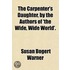 The Carpenter's Daughter, by the Authors of 'The Wide, Wide World'