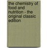 The Chemistry Of Food And Nutrition - The Original Classic Edition door A.W. Duncan