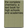 The Complete Chemistry. a Text Book for High Schools and Academies by Elroy McKendree Avery