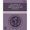The Effects Of Childhood Trauma On Adult Perception And Worldview. door Asa Don Brown