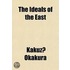 The Ideals of the East; With Special Reference to the Art of Japan