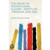 The Negro in Pennsylvania, Slavery--servitude--freedom, 1639-1861 door Edward Raymond Turner