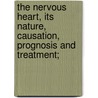 The Nervous Heart, Its Nature, Causation, Prognosis and Treatment; door Robert Morrison Wilson