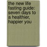The New Life Fasting Guide: Seven Days to a Healthier, Happier You door Hellmut Luetzner