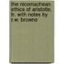 The Nicomachean Ethics Of Aristotle, Tr. With Notes By R.W. Browne