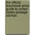 The Official Blackbook Price Guide to United States Postage Stamps