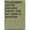 The President and the Executive Branch: How Our Nation Is Governed door Mark Thorburn