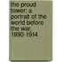 The Proud Tower: A Portrait of the World Before the War, 1890-1914