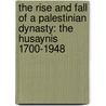 The Rise And Fall Of A Palestinian Dynasty: The Husaynis 1700-1948 door Ilan Pappé